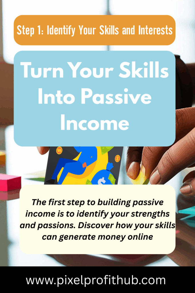Identify your skills to start earning passive income”